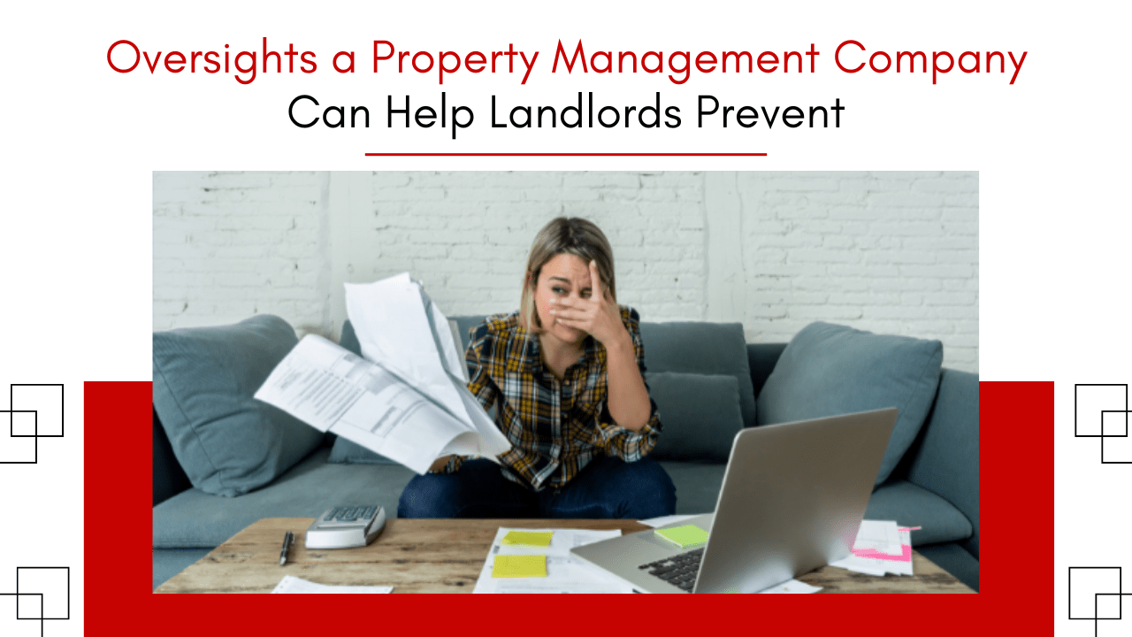 Oversights a Property Management Company Can Help Landlords Prevent